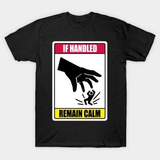 If Handled, Remain Calm T-Shirt